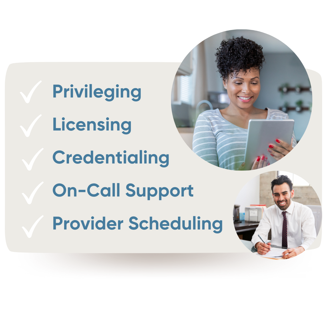 Privileging Licensing Credentialing On-Call Support Provider Scheduling